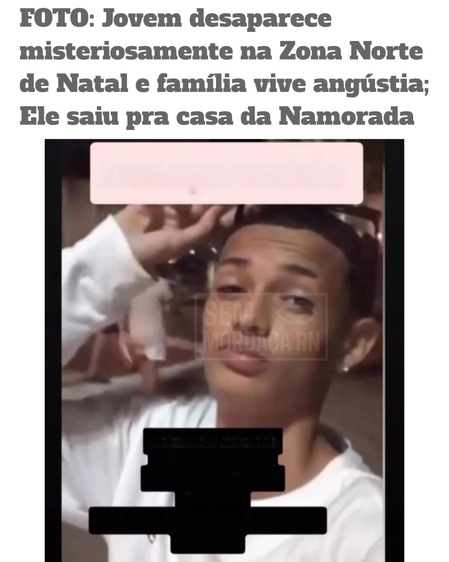 VEJA: JOVEM DA ZONA NORTE DESAPARECE APÓS SAIR PARA IR VISITAR NAMORADA EM MÃE LUIZA!